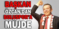 BAŞKAN ÖZCAN’DAN BOLUSPOR’A MÜJDE