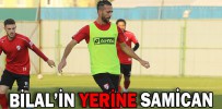 BİLAL’İN YERİNE SAMİCAN