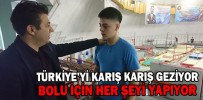 BOLU İÇİN HER ŞEYİ YAPIYOR
