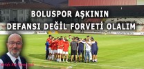 BOLUSPOR AŞKININ DEFANSI DEĞİL FORVETİ OLALIM