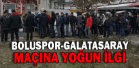 BOLUSPOR-GALATASARAY MAÇINA YOĞUN İLGİ