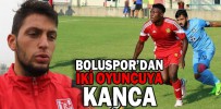 BOLUSPOR’DAN İKİ OYUNCUYA KANCA