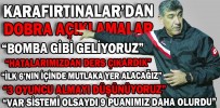 “BOMBA GİBİ GELİYORUZ”