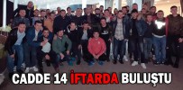 CADDE 14 İFTARDA BULUŞTU