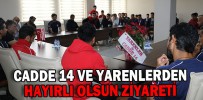 CADDE 14 VE YARENLERDEN HAYIRLI OLSUN ZİYARETİ