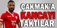 ÇAKMAK’A KANCAYI TAKTILAR