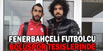 FENERBAHÇELİ FUTBOLCU BOLUSPOR TESİSLERİNDE