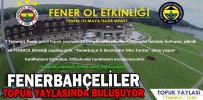 FENERBAHÇELİLER TOPUK YAYLASINDA BULUŞUYOR