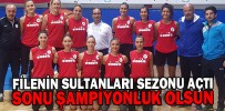 FİLENİN SULTANLARI SEZONU AÇTI