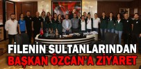 FİLENİN SULTANLARINDAN BAŞKAN ÖZCAN’A ZİYARET