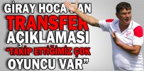 GİRAY HOCA’DAN TRANSFER AÇIKLAMASI
