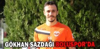 GÖKHAN SAZDAĞI BOLUSPOR’DA
