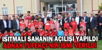 ISITMALI SAHANIN AÇILIŞI YAPILDI