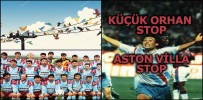 KÜÇÜK ORHAN STOP ASTON VİLLA STOP