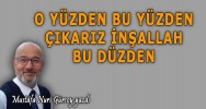 O YÜZDEN BU YÜZDEN ÇIKARIZ İNŞALLAH BU DÜZDEN