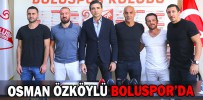 OSMAN ÖZKÖYLÜ BOLUSPOR’DA