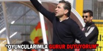 “OYUNCULARIMLA GURUR DUYUYORUM”
