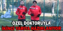 ÖZEL DOKTORUYLA İKİNCİ YARIYA HAZIRLANIYOR