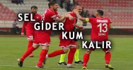 SEL GİDER KUM KALIR