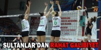 SULTANLAR’DAN RAHAT GALİBİYET