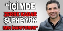 “TAKIM TRİBÜNLERİ BOŞ GÖRDÜĞÜ ZAMAN ÜZÜLÜYOR”