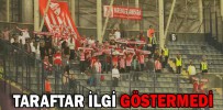 TARAFTAR İLGİ GÖSTERMEDİ