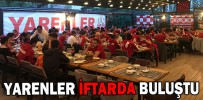 YARENLER İFTARDA BULUŞTU