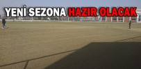 YENİ SEZONA HAZIR OLACAK