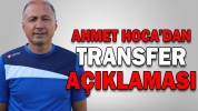AHMET HOCA’DAN TRANSFER AÇIKLAMASI