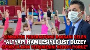 “ALTYAPI HAMLESİYLE ÜST DÜZEY SPORCULARIN YETİŞMESİNİ HEDEFLİYORUZ”