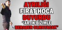 “Artık bizimle beraber olmayacak”