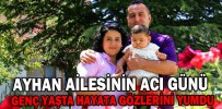 AYHAN AİLESİNİN ACI GÜNÜ