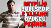 BEYPİLİÇ BOLUSPOR, 2 YABANCI OYUNCU PEŞİNDE