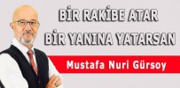 BİR RAKİBE ATAR  BİR YANINA YATARSAN