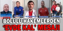 BOLULU HAKEMLERDEN ‘EVDE KAL’ MESAJI