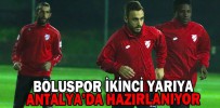 BOLUSPOR İKİNCİ YARIYA ANTALYA’DA HAZIRLANIYOR