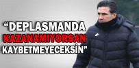 “DEPLASMANDA KAZANAMIYORSAN, KAYBETMEYECEKSİN”