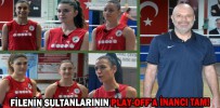 FİLENİN SULTANLARININ PLAY-OFF’A İNANCI TAM!