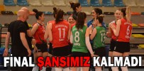 FİNAL ŞANSIMIZ KALMADI