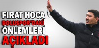 FIRAT HOCA BOLUSPOR’DAKİ ÖNLEMLERİ AÇIKLADI