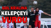GOL KRALINA KELEPÇEYİ VURDU
