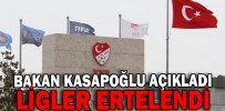 LİGLER ERTELENDİ