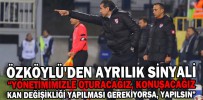 ÖZKÖYLÜ'DEN AYRILIK SİNYALİ
