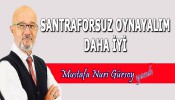 SANTRAFORSUZ OYNAYALIM DAHA İYİ