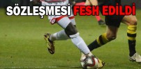 SÖZLEŞMESİ FESH EDİLDİ