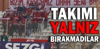 TAKIMI YALNIZ BIRAKMADILAR