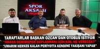 TARAFTARLAR BAŞKAN ÖZCAN’DAN OTOBÜS İSTİYOR