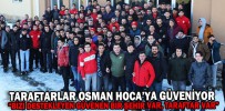 TARAFTARLAR OSMAN HOCA’YA GÜVENİYOR