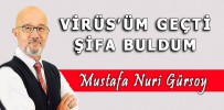 VİRÜS'ÜM GEÇTİ ŞİFA BULDUM