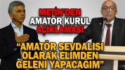 “AMATÖR SEVDALISI OLARAK ELİMİZDEN GELENİ YAPACAĞIZ”